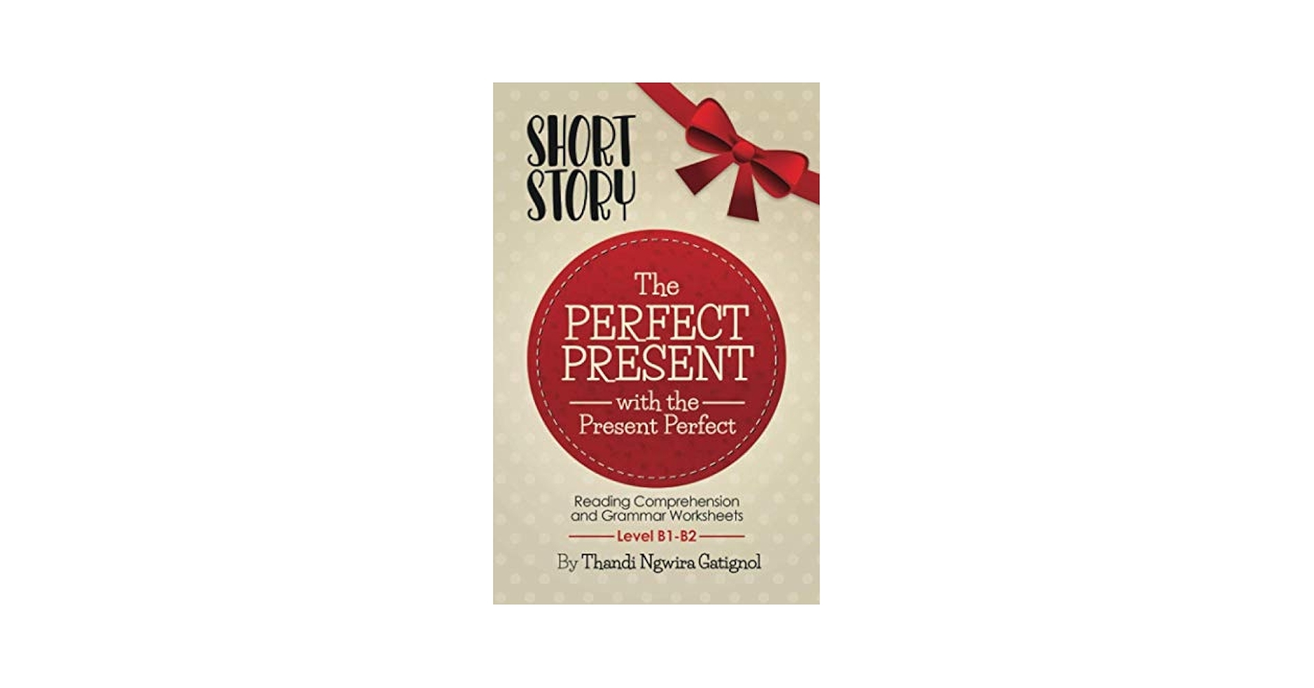 Buy The Perfect Present With The Present Perfect Reading Comprehension And Grammar Worksheets Level B1 B2 Book Online At Low Prices In India The Perfect Present With The Present Perfect Reading Comprehension Buy The Perfect Present With The Present Perfect Reading Comprehension And Grammar Worksheets Level B1 B2 Book Online At Low Prices In India The Perfect Present With The Present Perfect Reading Comprehension