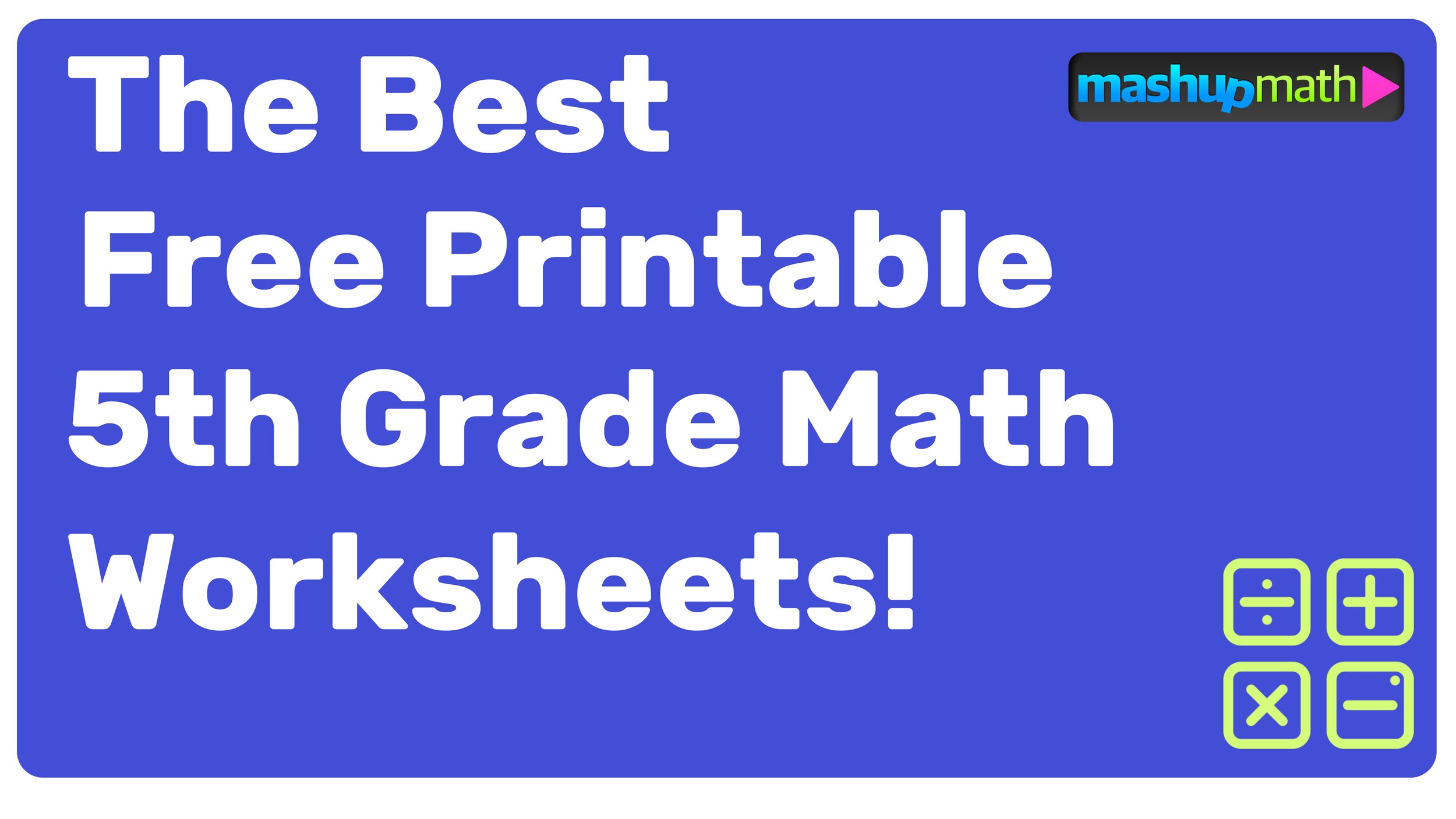 Free Printable 5th Grade Math Worksheets with Answers Mashup Math